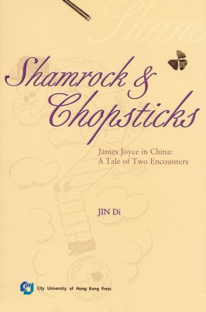 Shamrock and Chopsticks: James Joyce in China: A Tale of Two Encounters